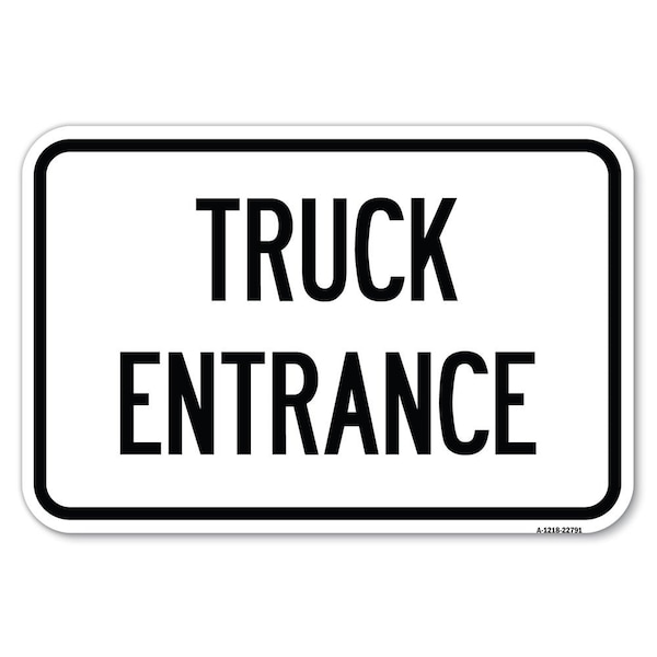 Traffic Entrance Sign Truck Entrance Heavy-Gauge Aluminum Sign, 12" x 18", A-1218-22791